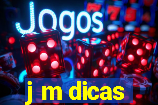 j m dicas